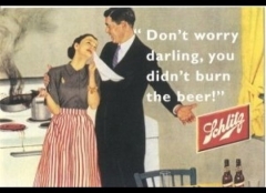 Don't worry darling, you didn't burn the beer !