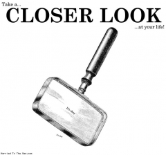 Take A closer look At your life